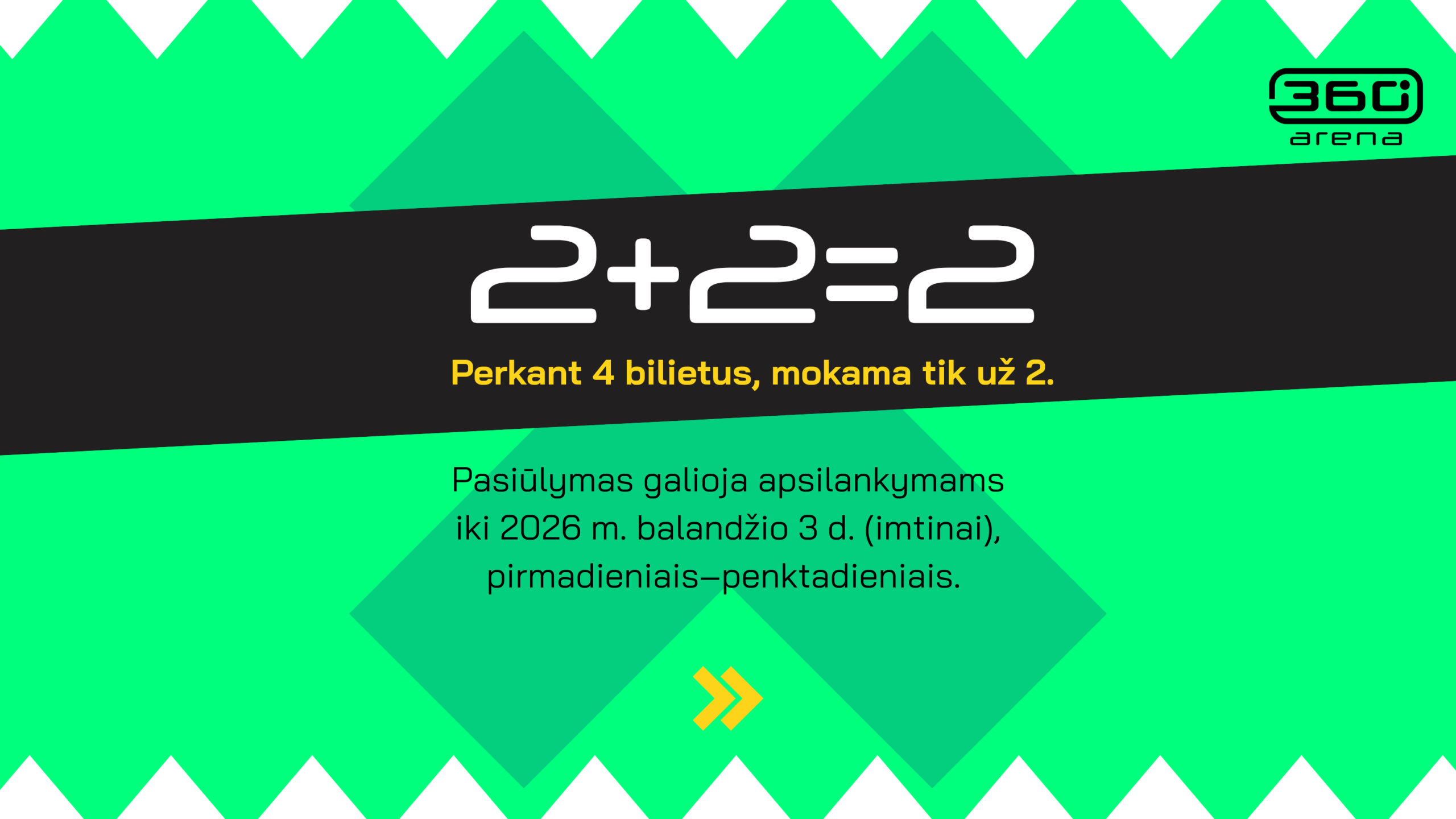 2+2=2 – draugų kampanija 360 Arena